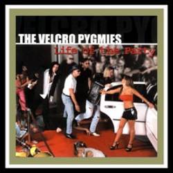 The Velcro Pygmies : Life of the Party
